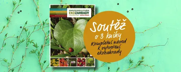 Soutěž o knihu Kompletní návod k vytvoření ekozahrady Soutěž o knihu Kompletní návod k vytvoření ekozahrady